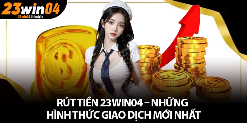 Những quy tắc cần tuân thủ khi rút tiền 23Win04